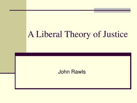 A Liberal Theory of Justice