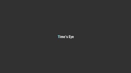 Time’s Eye.