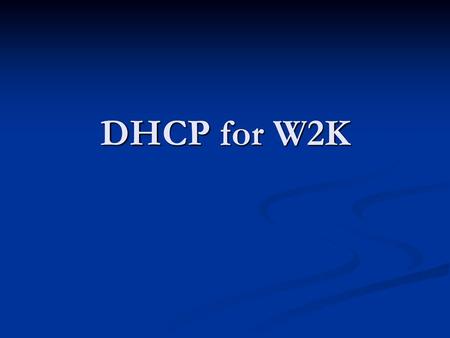 DHCP for W2K.