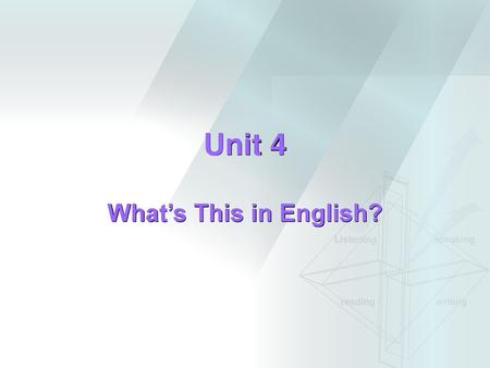 Unit 4 What’s This in English?