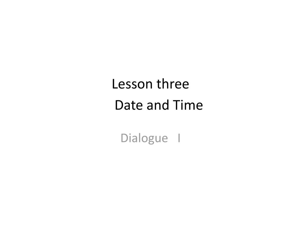 Lesson three Date and Time