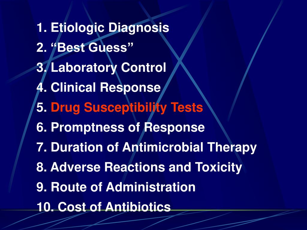 1. Etiologic Diagnosis 2. Best Guess 3. Laboratory Control. 4. Clinical Response. 5. Drug Susceptibility Tests.