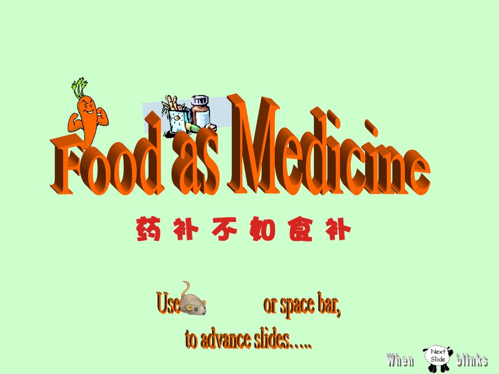 Food as Medicine Use or space bar, to advance slides….. When blinks