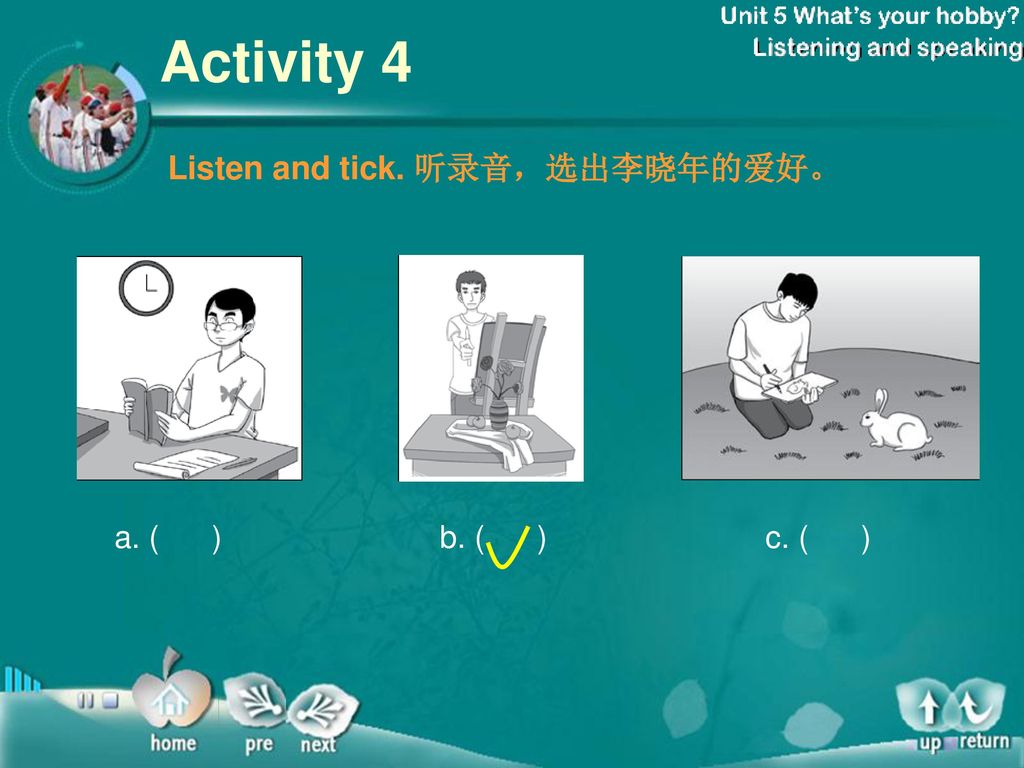 Exercise-4 Activity 4 Listen and tick. 听录音，选出李晓年的爱好。