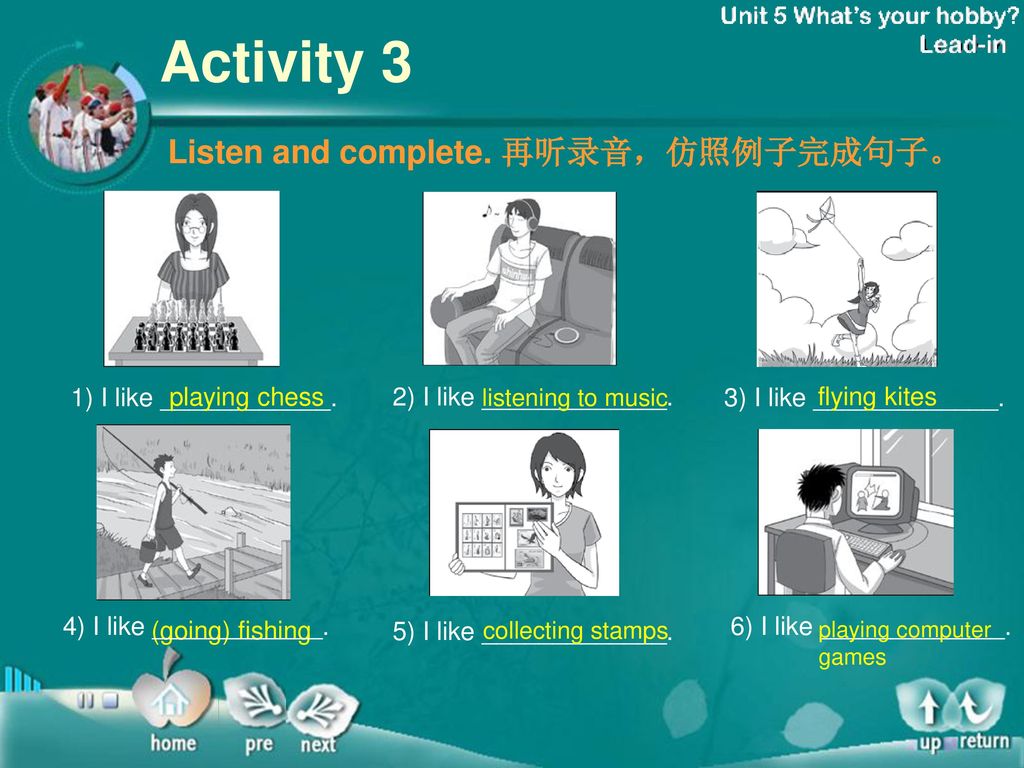 Exercise-3 Activity 3 Listen and complete. 再听录音，仿照例子完成句子。