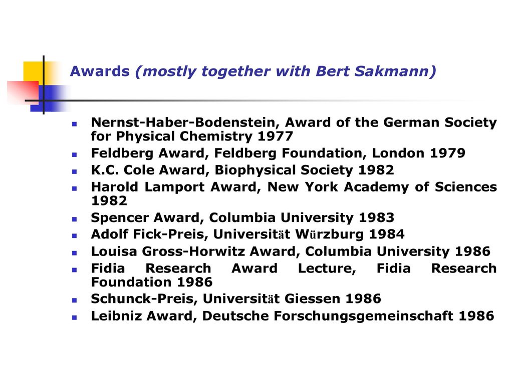 Awards (mostly together with Bert Sakmann)