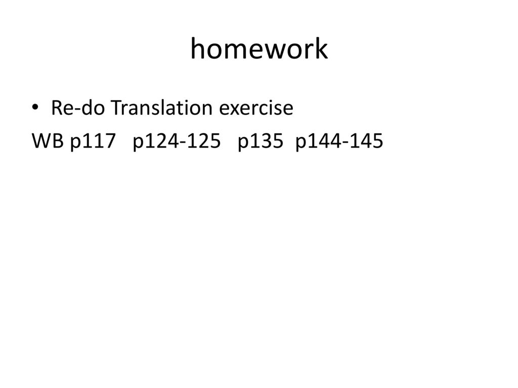 homework Re-do Translation exercise WB p117 p p135 p