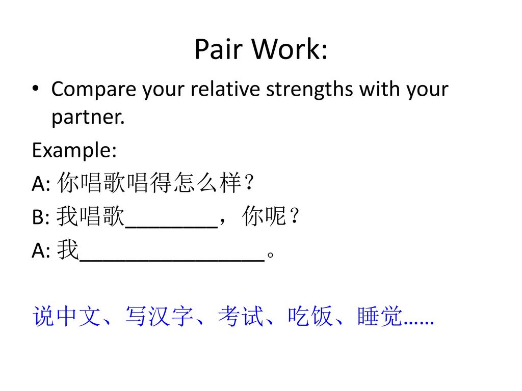 Pair Work: Compare your relative strengths with your partner. Example: