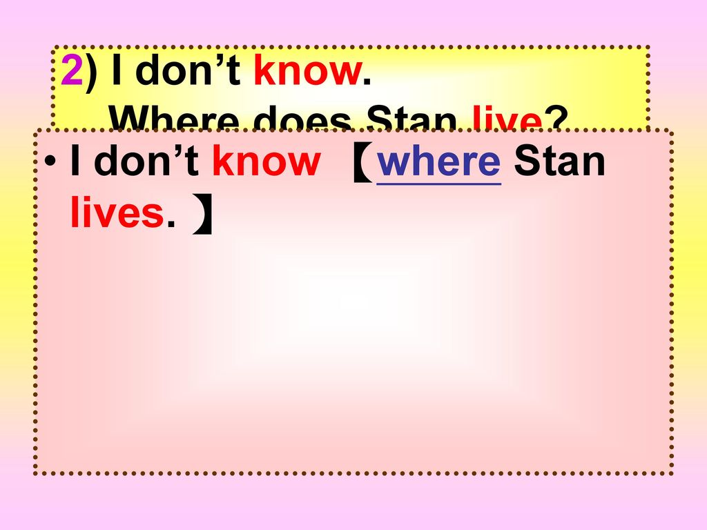 2) I don’t know. Where does Stan live