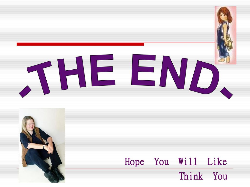 -THE END- Hope You Will Like Think You