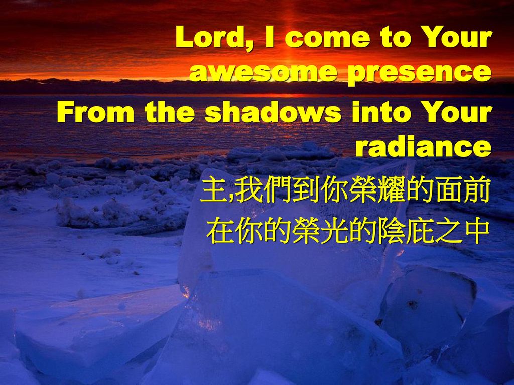 Lord, I come to Your awesome presence