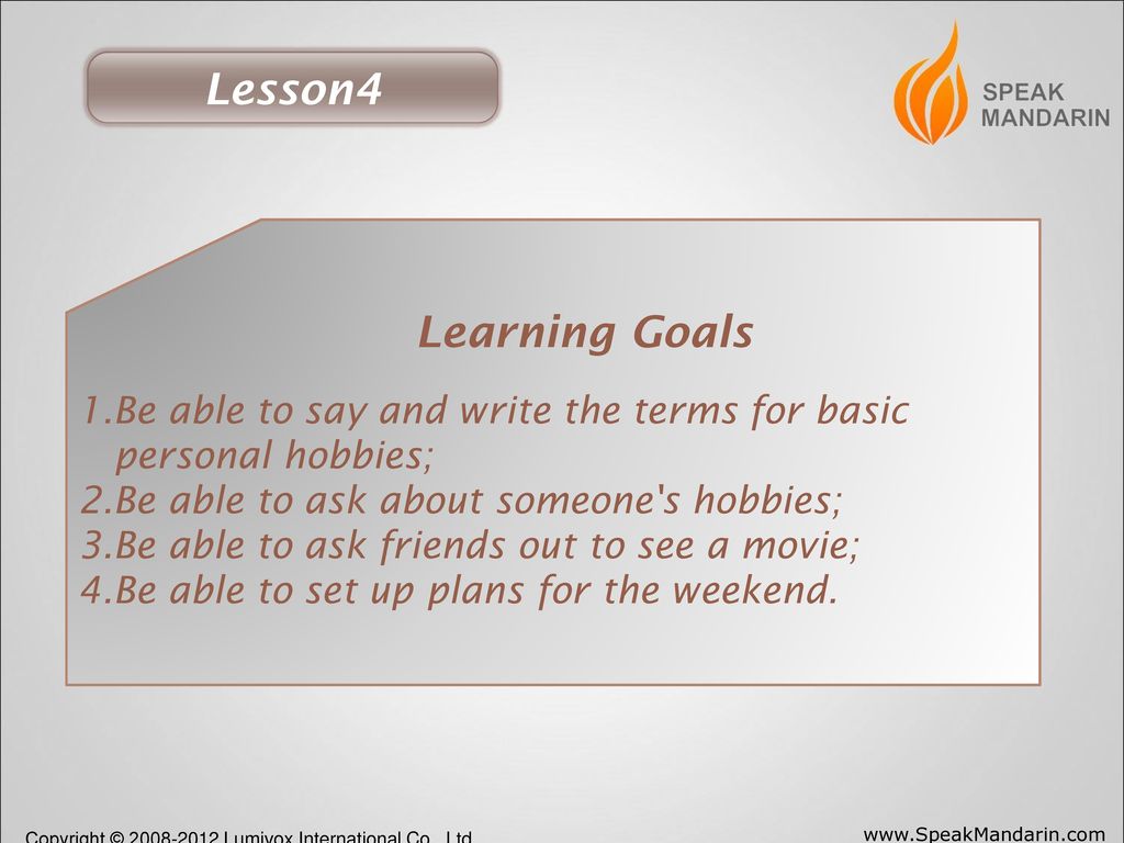 Lesson4 Learning Goals 1.Be able to say and write the terms for basic