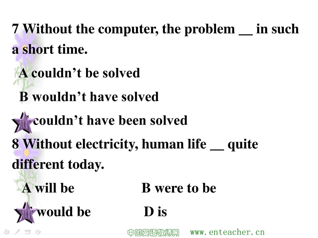 7 Without the computer, the problem __ in such a short time.