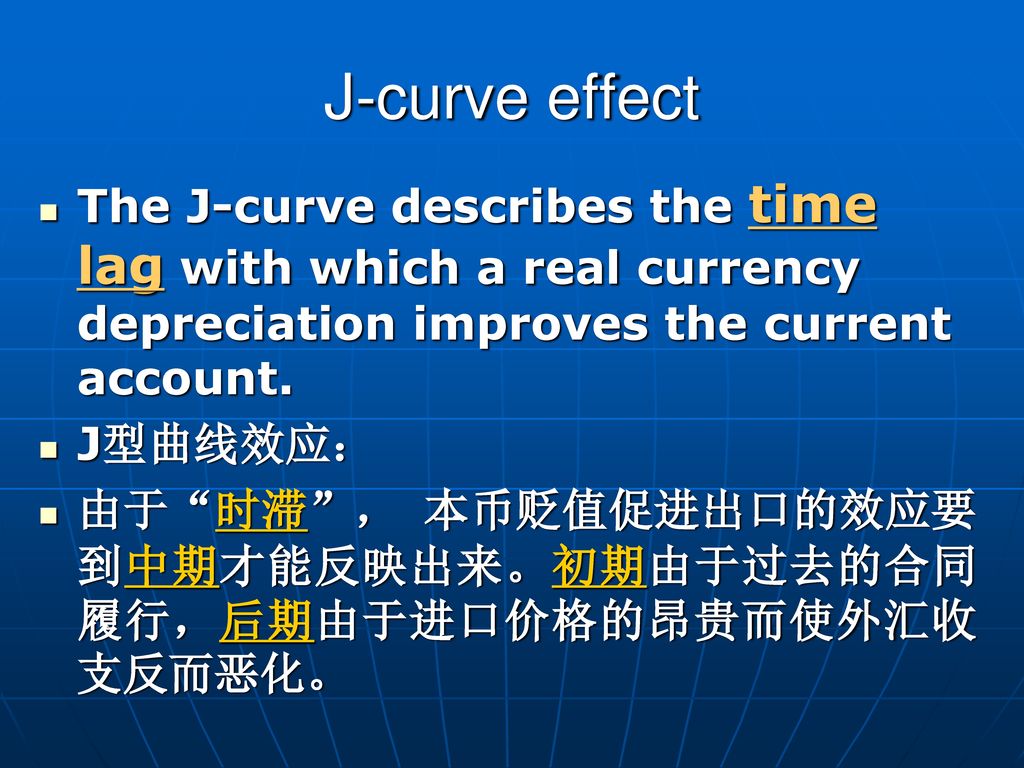 J-curve effect The J-curve describes the time lag with which a real currency depreciation improves the current account.