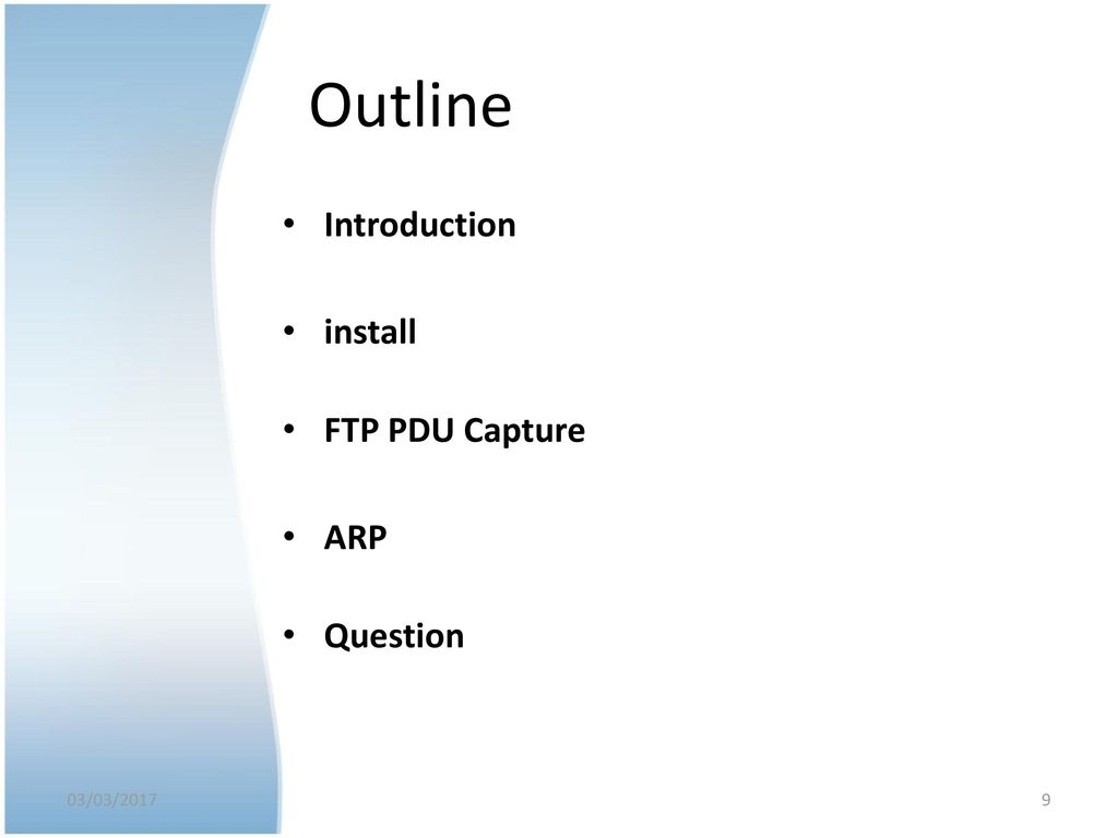 Outline Introduction install FTP PDU Capture ARP Question 2017/3/3