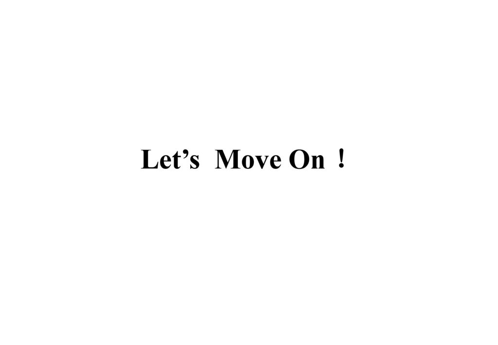 Let’s Move On ！