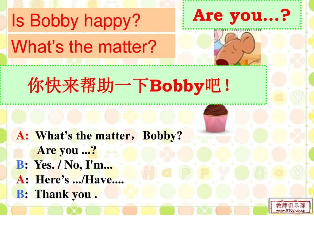 Are you… 你快来帮助一下Bobby吧！