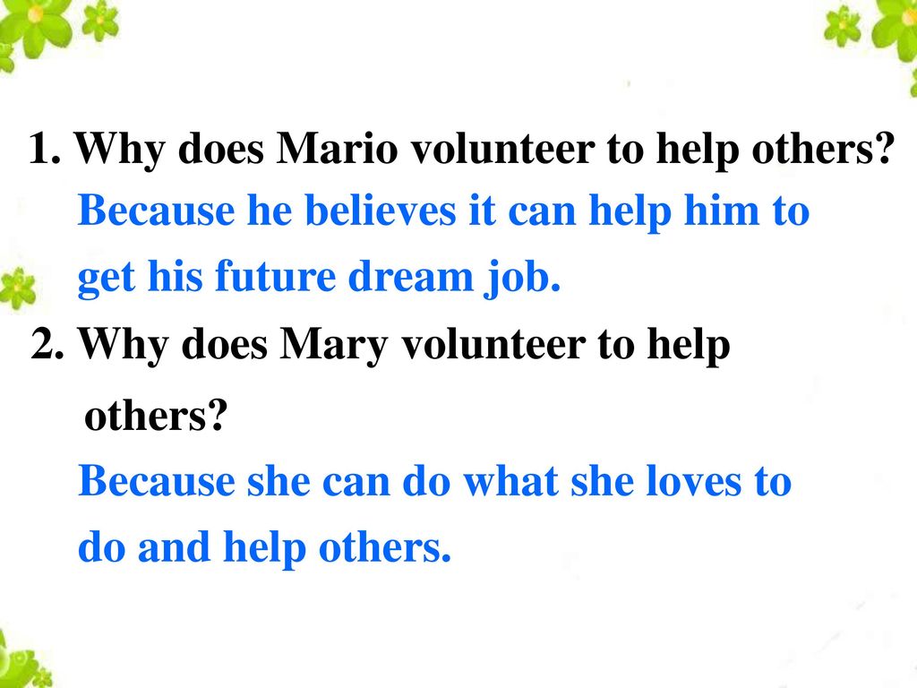 1. Why does Mario volunteer to help others