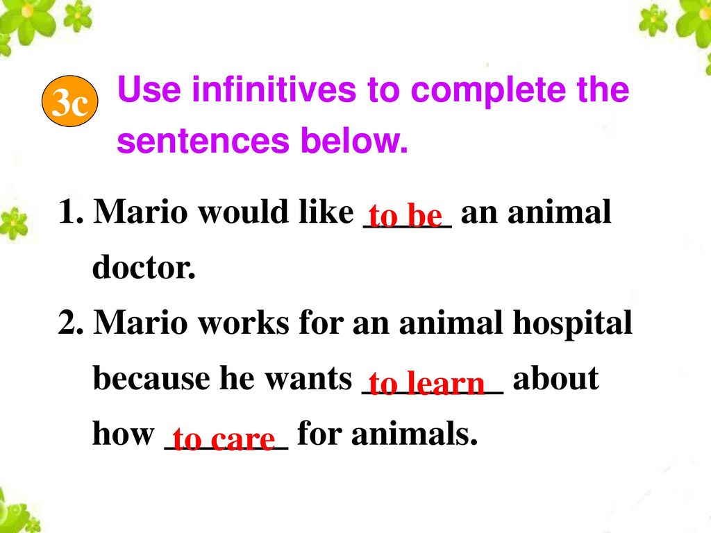 3c Use infinitives to complete the sentences below.