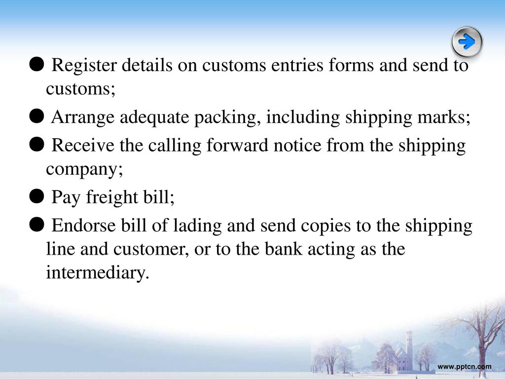 ● Register details on customs entries forms and send to customs;
