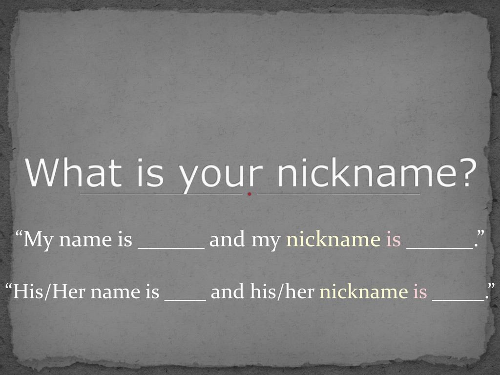 What is your nickname My name is ______ and my nickname is ______.