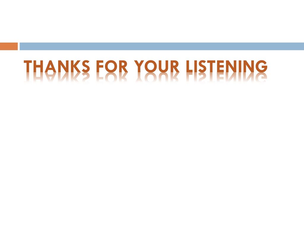 THANKS FOR YOUR LISTENING