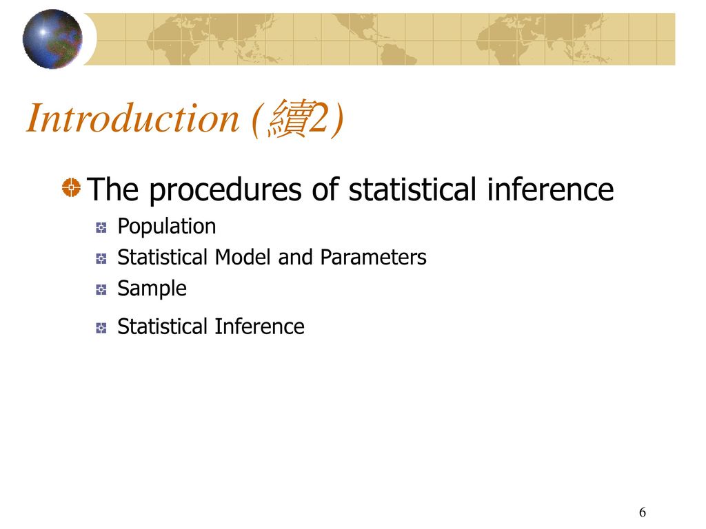 Introduction (續2) The procedures of statistical inference Population