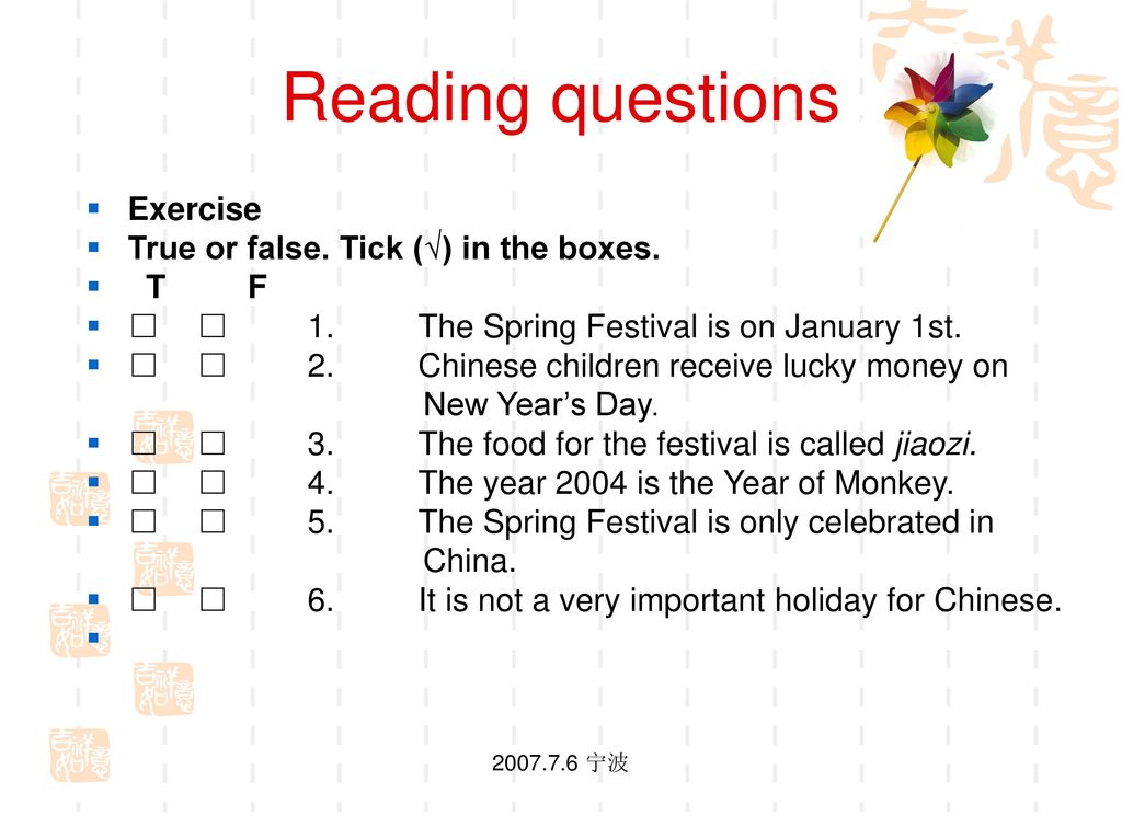 Reading questions Exercise True or false. Tick (√) in the boxes. T F