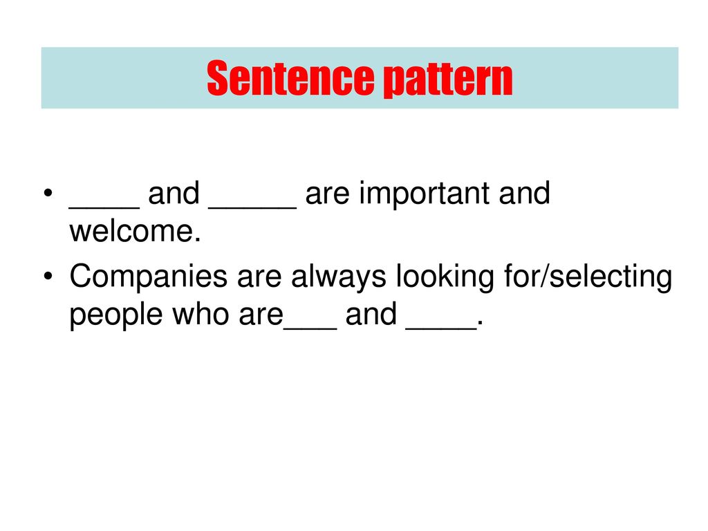 Sentence pattern ____ and _____ are important and welcome.