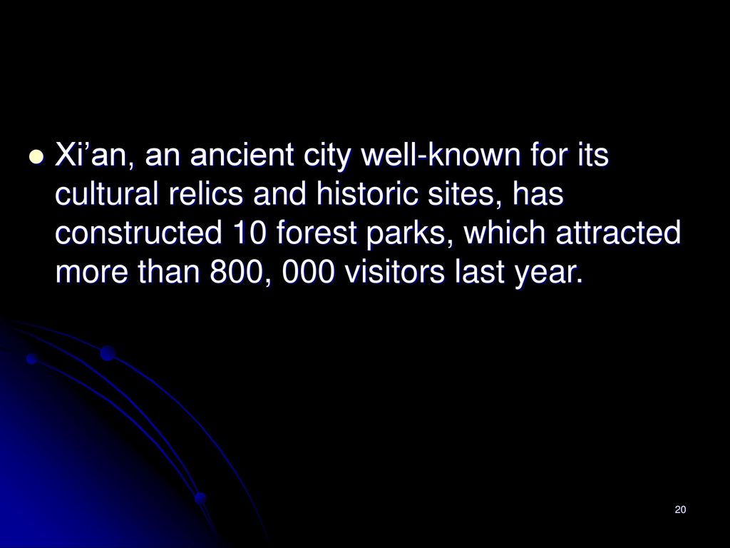 Xi’an, an ancient city well-known for its cultural relics and historic sites, has constructed 10 forest parks, which attracted more than 800, 000 visitors last year.