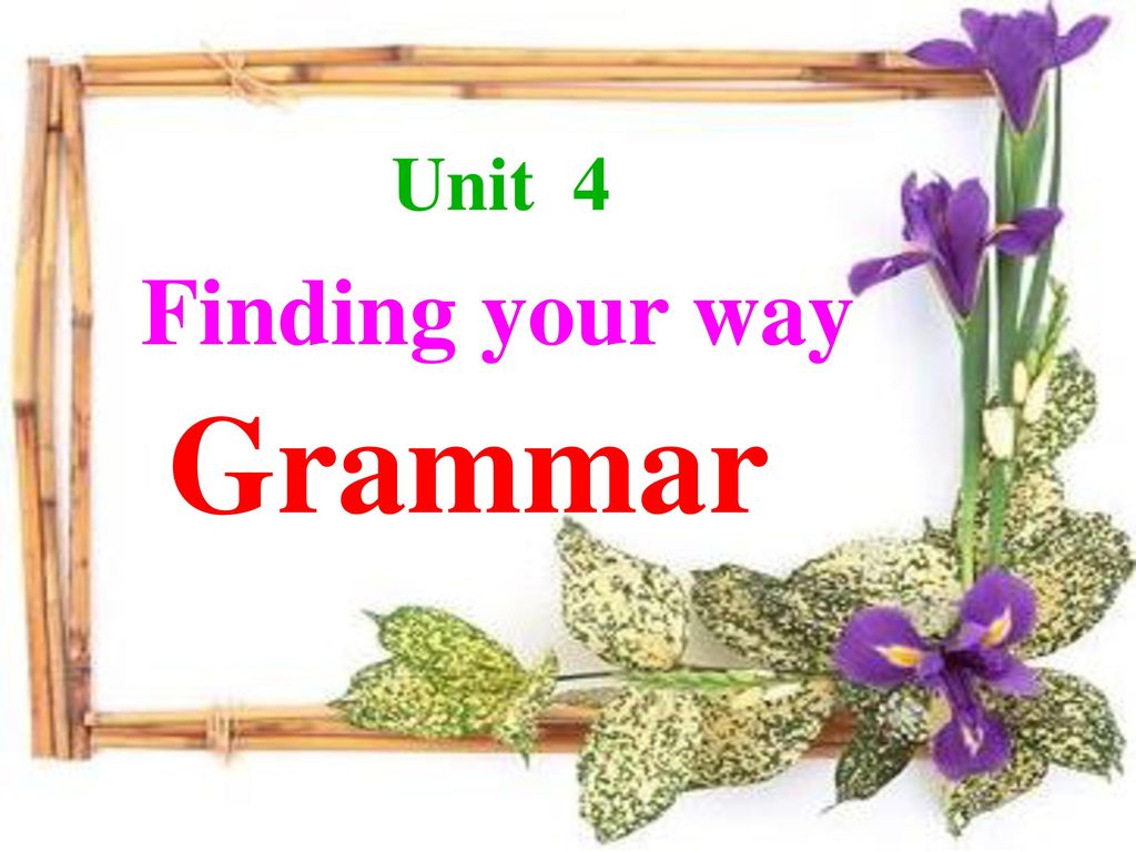 Unit 4 Finding your way Grammar