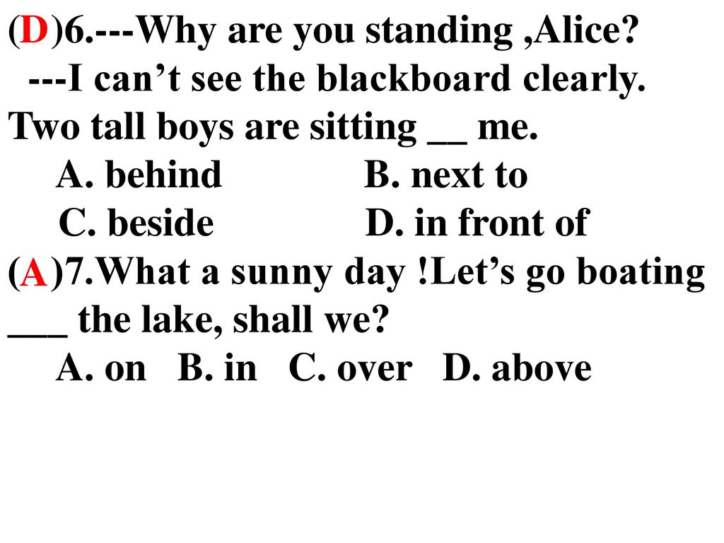 ( )6. ---Why are you standing ,Alice
