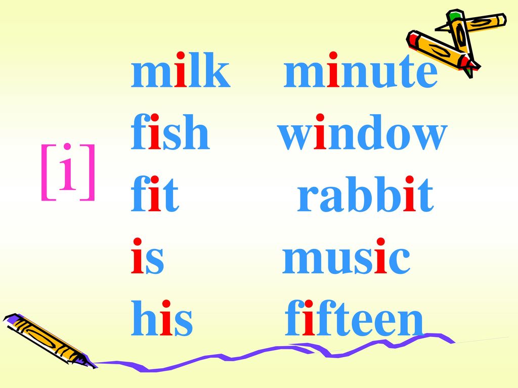 milk minute fish window fit rabbit is music his fifteen [i]