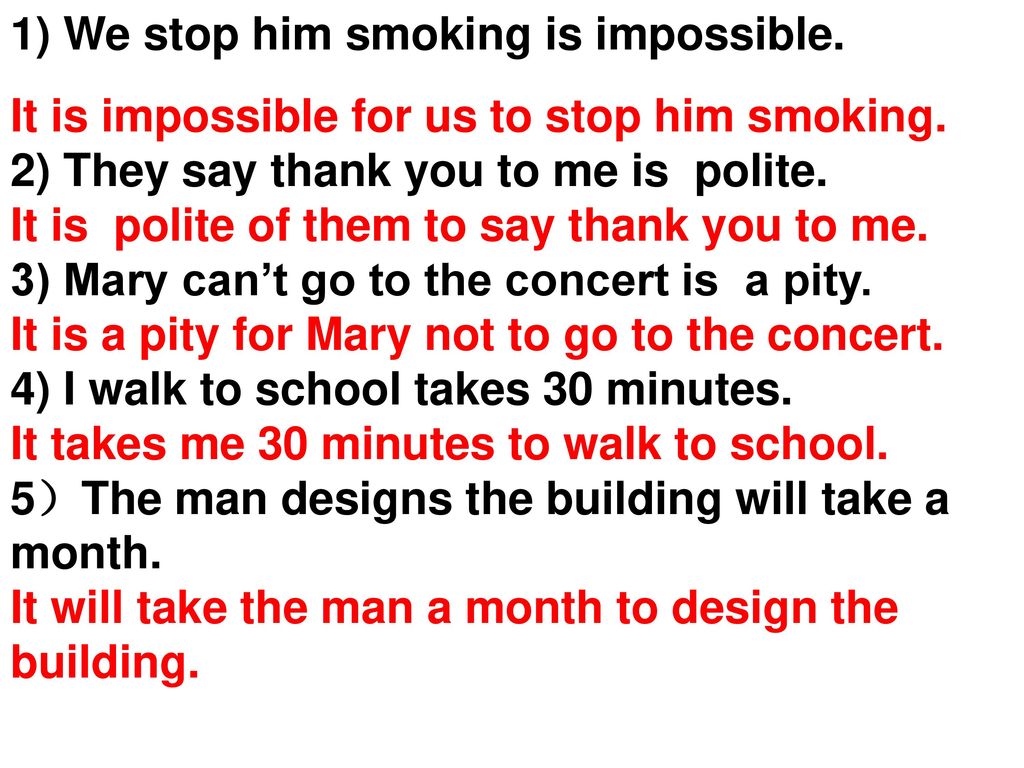 1) We stop him smoking is impossible.