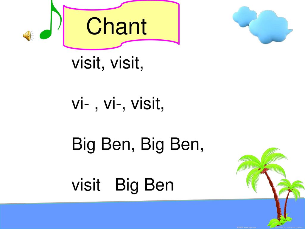 Chant visit, visit, vi- , vi-, visit, Big Ben, Big Ben, visit Big Ben