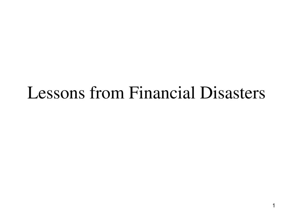 Lessons from Financial Disasters