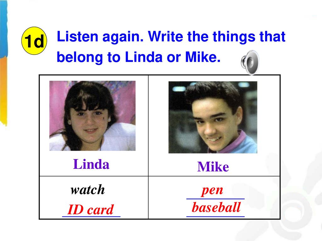 1d Listen again. Write the things that belong to Linda or Mike. Linda