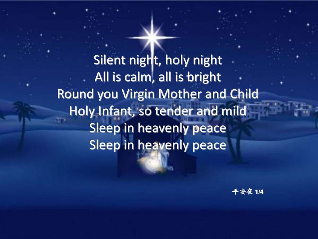 Silent night, holy night All is calm, all is bright