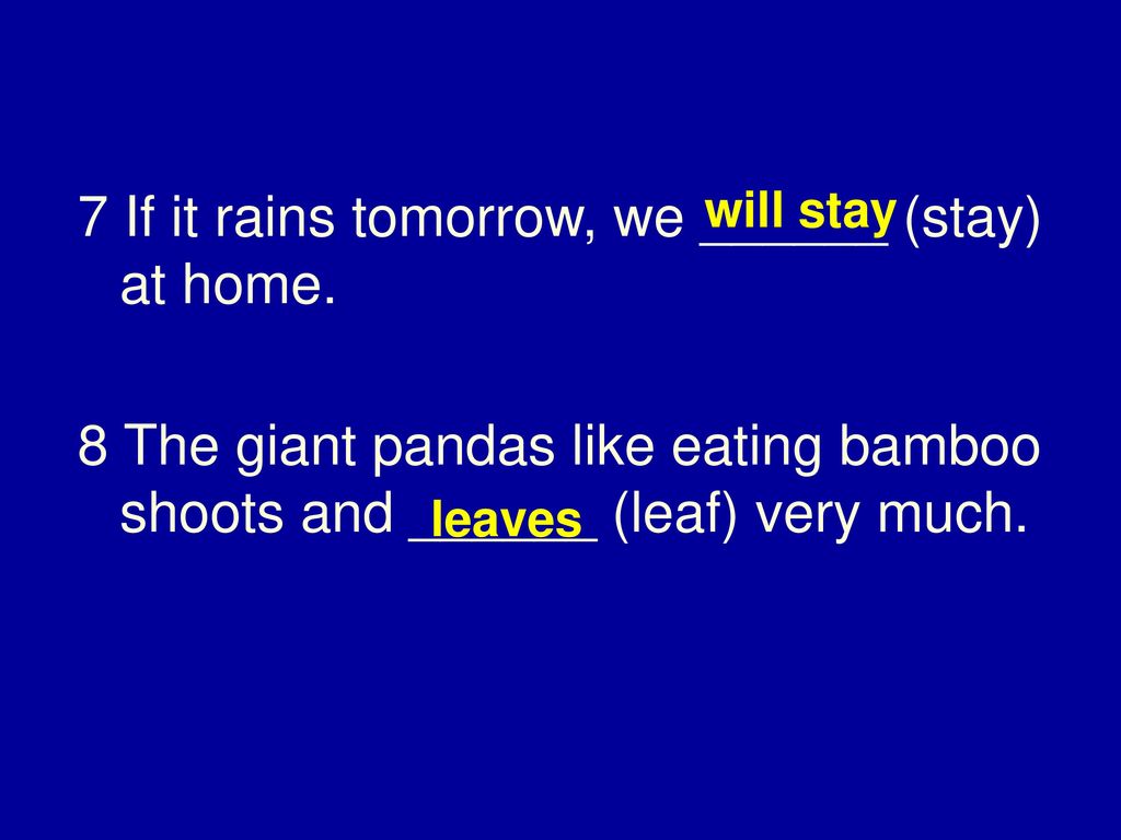 7 If it rains tomorrow, we ______ (stay) at home.