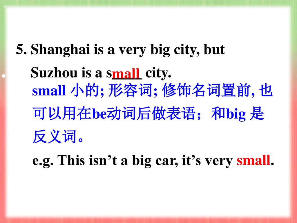 5. Shanghai is a very big city, but