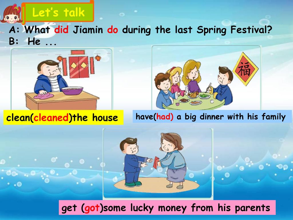 Let’s talk . A: What did Jiamin do during the last Spring Festival