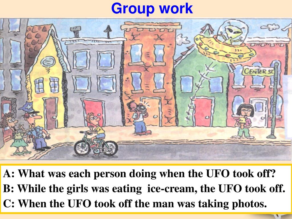 Group work A: What was each person doing when the UFO took off