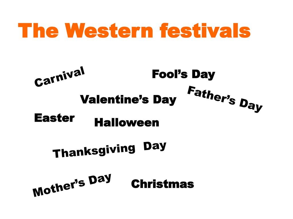 The Western festivals Carnival Fool’s Day Father’s Day Valentine’s Day