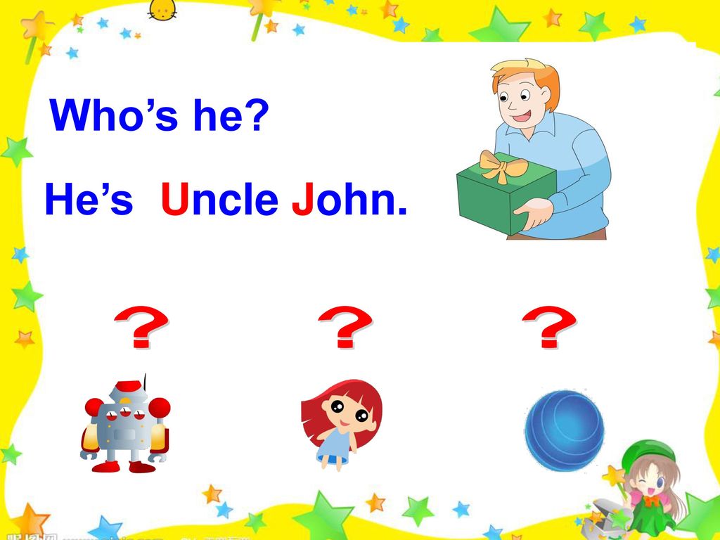 Who’s he He’s Uncle John.
