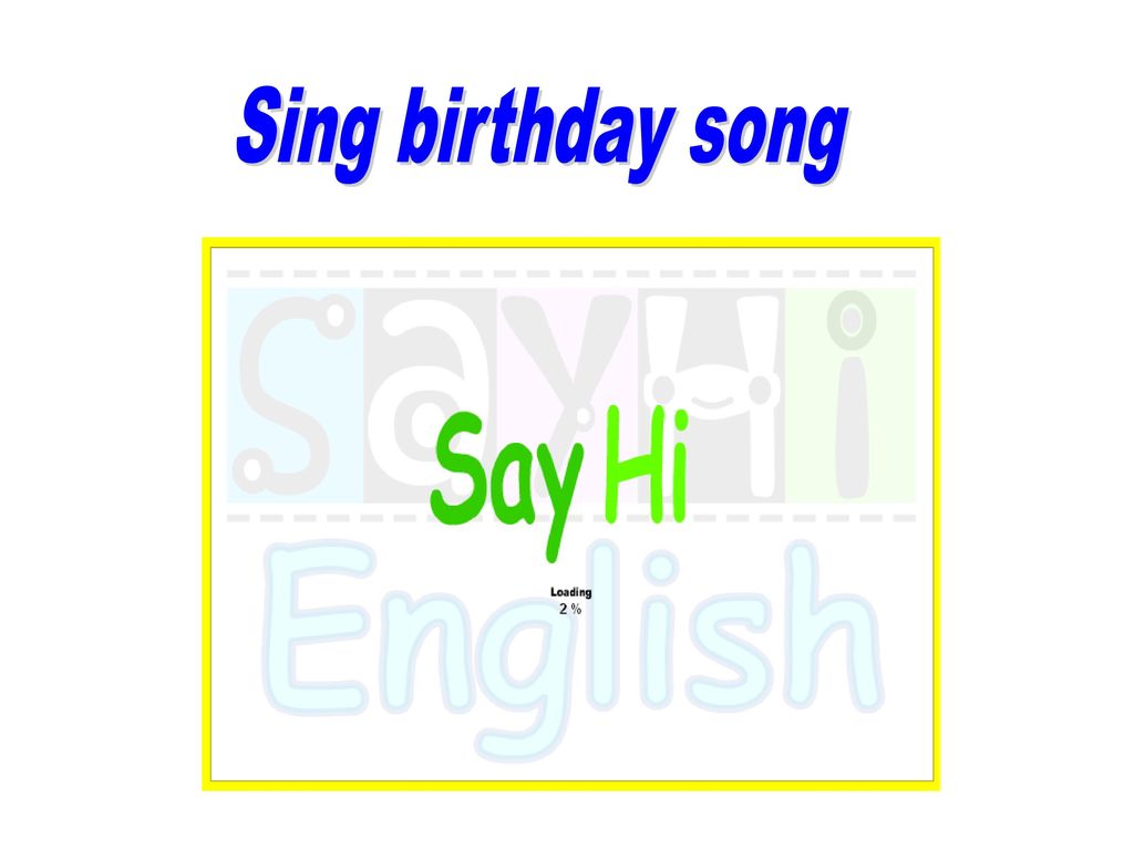 Sing birthday song