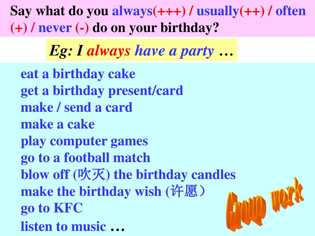 Eg: I always have a party …
