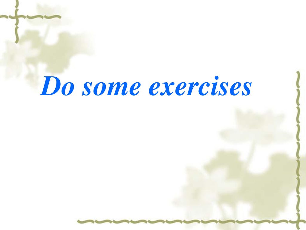 Do some exercises