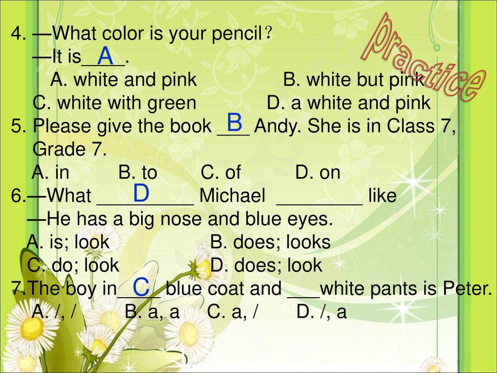 practice A B D C 4. —What color is your pencil？