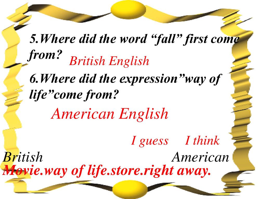 American English British American Movie.way of life.store.right away.