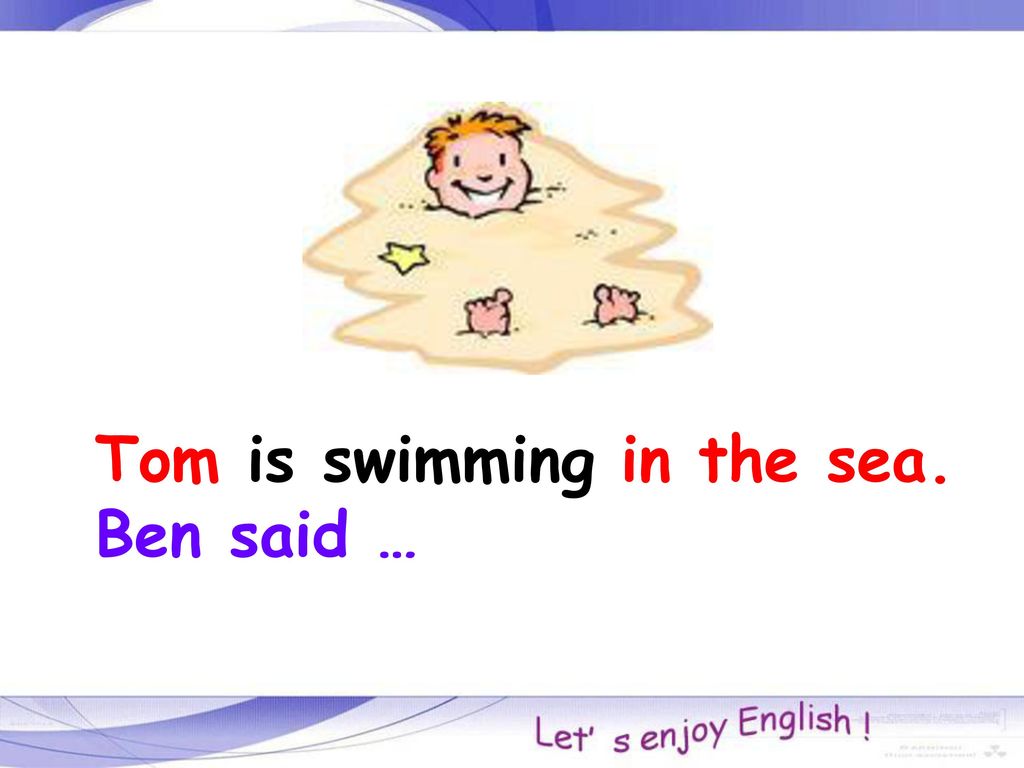 Tom is swimming in the sea.